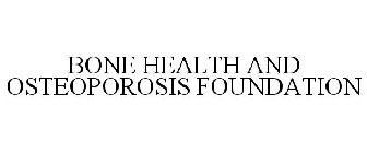 BONE HEALTH AND OSTEOPOROSIS FOUNDATION