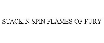 STACK N SPIN FLAMES OF FURY