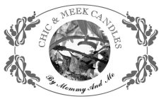 CHIC & MEEK CANDLES BY MOMMY AND ME