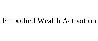 EMBODIED WEALTH ACTIVATION