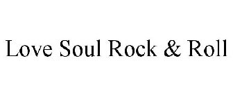 LOVE SOUL ROCK & ROLL