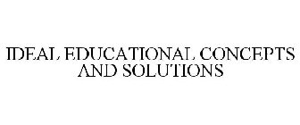 IDEAL EDUCATIONAL CONCEPTS AND SOLUTIONS