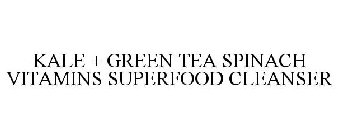 KALE + GREEN TEA SPINACH VITAMINS SUPERFOOD CLEANSER
