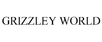GRIZZLEY WORLD