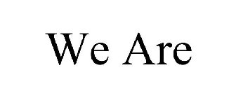 WE ARE