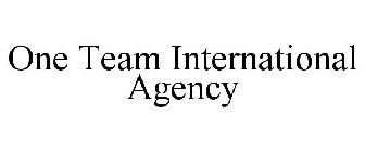 ONE TEAM INTERNATIONAL AGENCY