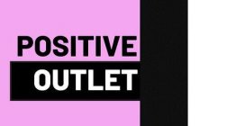 POSITIVE OUTLET