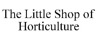 THE LITTLE SHOP OF HORTICULTURE