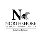 N NORTHSHORE TECHNICAL COMMUNITY COLLEGE BUILDING FUTURES