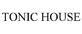 TONIC HOUSE