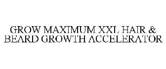 GROW MAXIMUM XXL HAIR & BEARD GROWTH ACCELERATOR