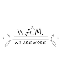W.A^2.M. WE ARE MORE