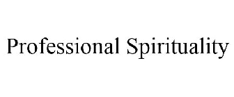 PROFESSIONAL SPIRITUALITY