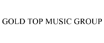 GOLD TOP MUSIC GROUP