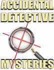 ACCIDENTAL DETECTIVE MYSTERIES