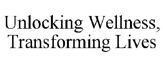 UNLOCKING WELLNESS, TRANSFORMING LIVES