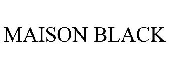 MAISON BLACK