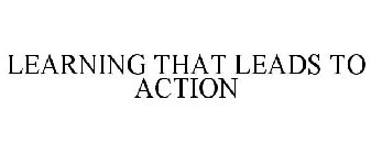 LEARNING THAT LEADS TO ACTION