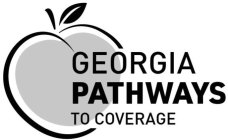 GEORGIA PATHWAYS TO COVERAGE