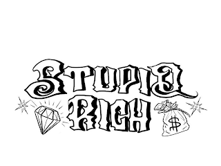 STUPID RICH