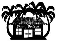 SHADY BODEGA