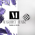 M MARHIET HAIR BUNDLES ON THE GO