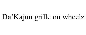 DA'KAJUN GRILLE ON WHEELZ