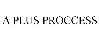A PLUS PROCCESS