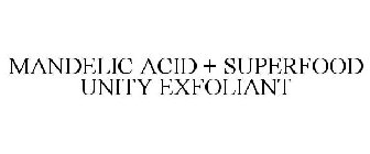 MANDELIC ACID + SUPERFOOD UNITY EXFOLIANT