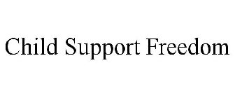 CHILD SUPPORT FREEDOM