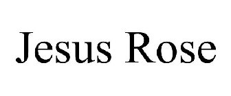 JESUS ROSE