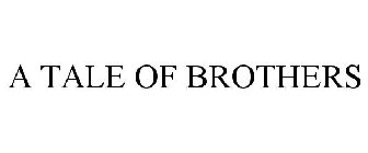 A TALE OF BROTHERS