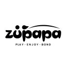 ZUPAPA PLAY · ENJOY · BOND