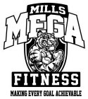 MILLS MEGA FITNESS MAKING EVERY GOAL ACHIEVABLE
