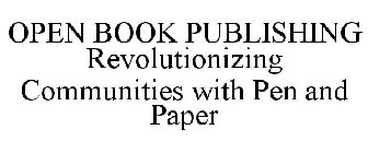 OPEN BOOK PUBLISHING REVOLUTIONIZING COMMUNITIES WITH PEN AND PAPER