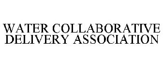 WATER COLLABORATIVE DELIVERY ASSOCIATION