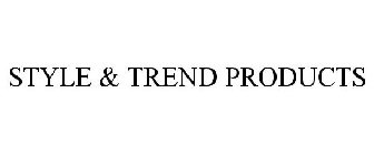 STYLE & TREND PRODUCTS