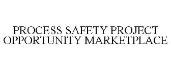 PROCESS SAFETY PROJECT OPPORTUNITY MARKETPLACE