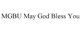 MGBU MAY GOD BLESS YOU