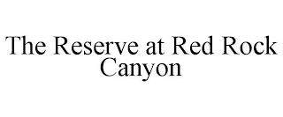 THE RESERVE AT RED ROCK CANYON