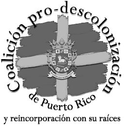 FD COALICIÓN PRO-DESCOLONIZACIÓN DE PUERTO RICO Y REINCORPORACIÓN CON SU RAÍCES JOANNES EST NOMEN EJUS