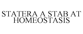STATERA A STAB AT HOMEOSTASIS