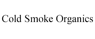 COLD SMOKE ORGANICS