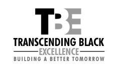 TBE TRANSCENDING BLACK EXCELLENCE BUILDING A BETTER TOMORROW