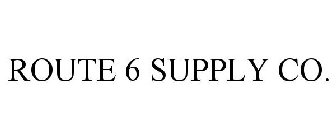 ROUTE 6 SUPPLY CO.