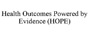 HEALTH OUTCOMES POWERED BY EVIDENCE (HOPE)