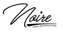 NOIRE EVENTS AND PRODUCTIONS
