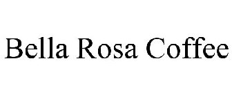 BELLA ROSA COFFEE CO.