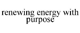 RENEWING ENERGY WITH PURPOSE