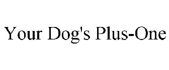 YOUR DOG'S PLUS-ONE